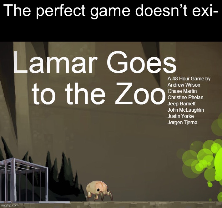 The perfect game doesn’t exi- | made w/ Imgflip meme maker