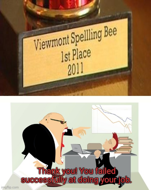 Spelled Spelling Bee wrong | image tagged in thank you you failed successfully at doing your job,spelling bee,trophy,spelling error,you had one job,memes | made w/ Imgflip meme maker