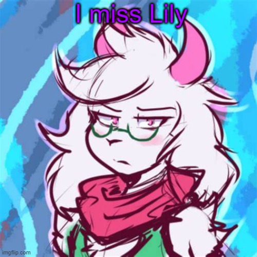 rember her | I miss Lily | image tagged in ralsei temp | made w/ Imgflip meme maker