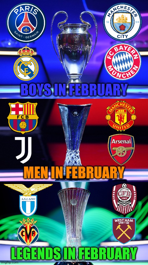 We Can't Wait <3 | BOYS IN FEBRUARY; MEN IN FEBRUARY; LEGENDS IN FEBRUARY | image tagged in champions league,europa league,conference league,futbol,february,memes | made w/ Imgflip meme maker