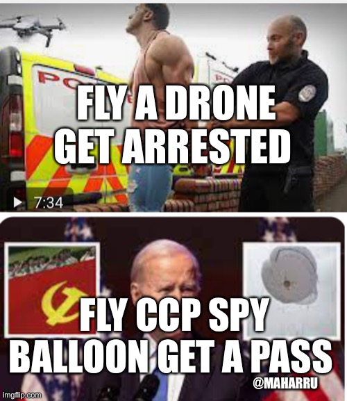 Spy balloon | FLY A DRONE GET ARRESTED; FLY CCP SPY BALLOON GET A PASS; @MAHARRU | made w/ Imgflip meme maker