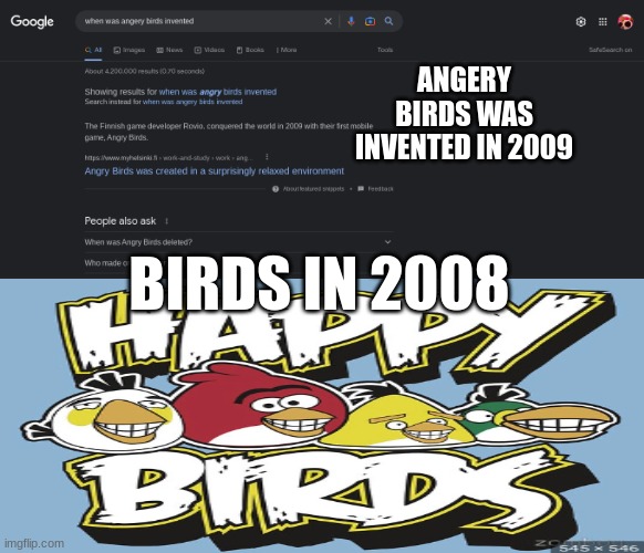 just zoom in i promise its there | ANGERY BIRDS WAS INVENTED IN 2009; BIRDS IN 2008 | image tagged in happy,mexican,happy mexican | made w/ Imgflip meme maker