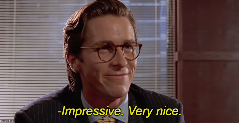 Impressive. Very nice. | -Impressive. Very nice. | image tagged in impressive very nice | made w/ Imgflip meme maker