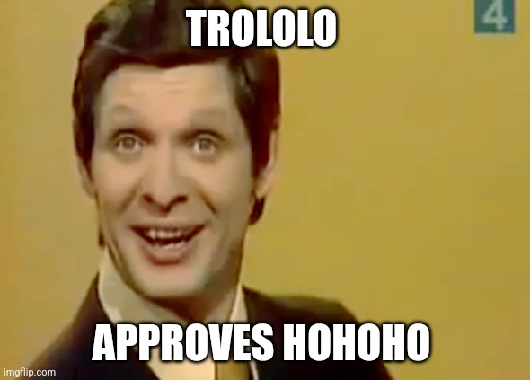 Edward Hill | TROLOLO APPROVES HOHOHO | image tagged in edward hill | made w/ Imgflip meme maker