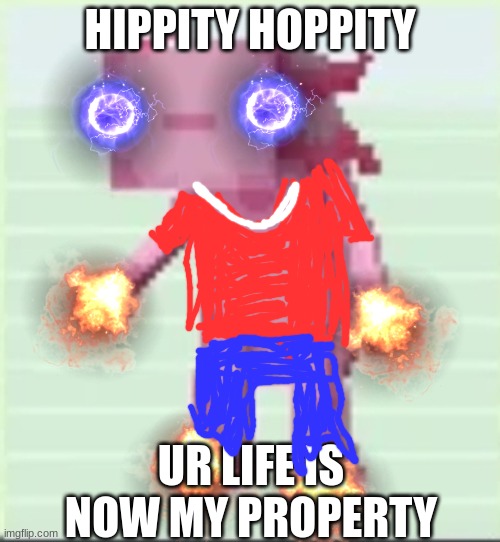 pov: an oc trys to fight bubbles | HIPPITY HOPPITY; UR LIFE IS NOW MY PROPERTY | image tagged in axolandl,hippity hoppity you're now my property | made w/ Imgflip meme maker