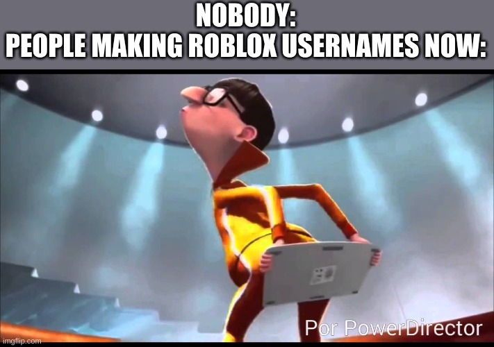 Usernames like bgyt292b | NOBODY:
PEOPLE MAKING ROBLOX USERNAMES NOW: | image tagged in vector keyboard | made w/ Imgflip meme maker