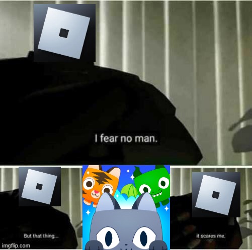 Stupid server saturday | image tagged in i fear no man,roblox,saturday | made w/ Imgflip meme maker