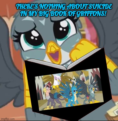 THERE'S NOTHING ABOUT SUICIDE IN MY BIG BOOK OF GRIFFONS! | made w/ Imgflip meme maker