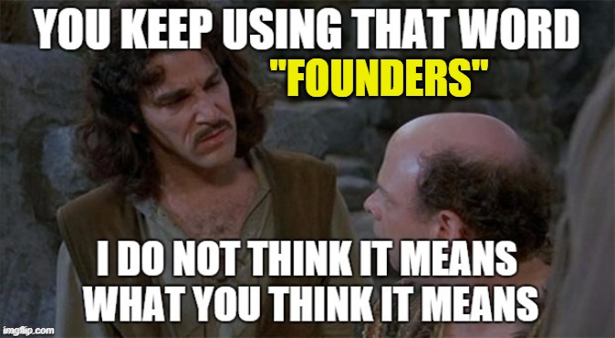 Albion Online You keep using that word Founders | "FOUNDERS" | image tagged in albion online,the princess bride | made w/ Imgflip meme maker