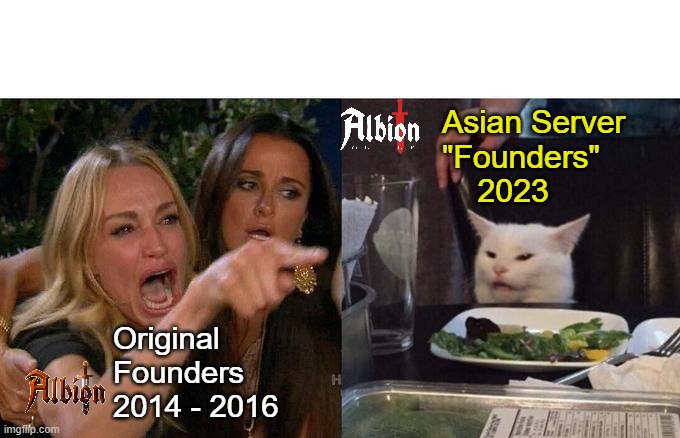 Woman Yelling At Cat Meme | Asian Server 
"Founders"
    2023; Original Founders
2014 - 2016 | image tagged in memes,woman yelling at cat,albion online,founders,asian server | made w/ Imgflip meme maker