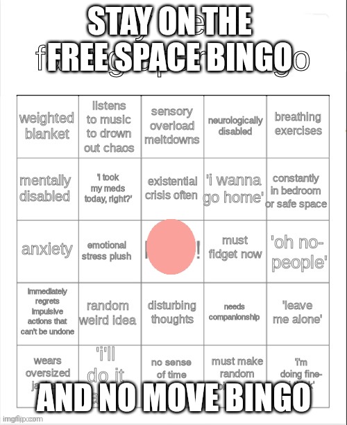 STAY ON THE FREE SPACE BINGO; AND NO MOVE BINGO | made w/ Imgflip meme maker