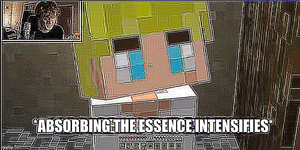 Absorbing the essence intensifies | image tagged in absorbing the essence intensifies | made w/ Imgflip meme maker