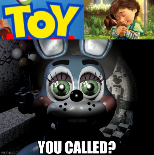 You called? | YOU CALLED? | image tagged in toy bonnie,toy story | made w/ Imgflip meme maker