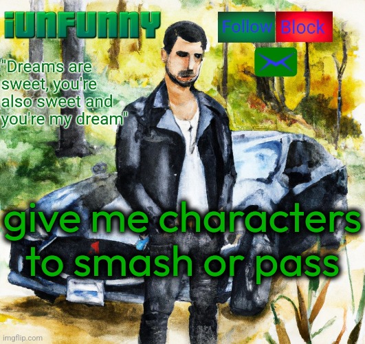 iunfunny.co | give me characters to smash or pass | image tagged in iunfunny co | made w/ Imgflip meme maker