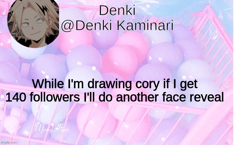 please allah don't let me get to 140 | While I'm drawing cory if I get 140 followers I'll do another face reveal | image tagged in denki announcement 3 | made w/ Imgflip meme maker