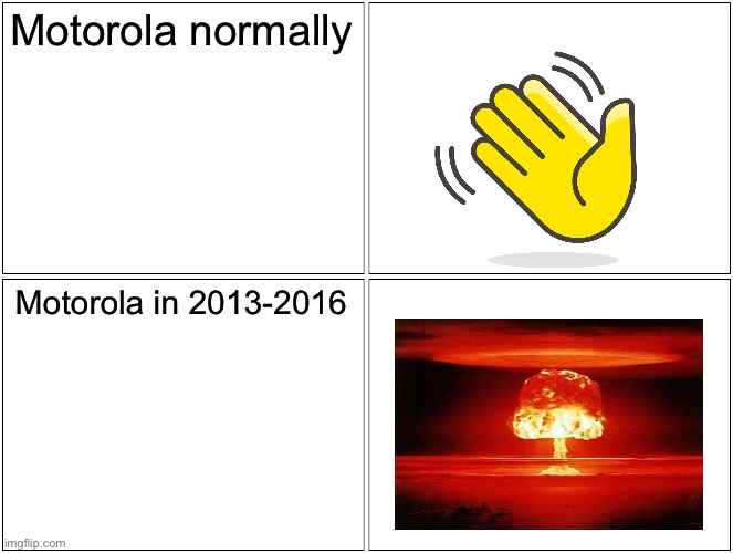 If you understand, you get veteran discount | Motorola normally; Motorola in 2013-2016 | image tagged in memes,blank comic panel 2x2,phone | made w/ Imgflip meme maker