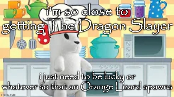 cooking with slugcat | i'm so close to getting The Dragon Slayer; i just need to be lucky or whatever so that an Orange Lizard spawns | image tagged in cooking with slugcat | made w/ Imgflip meme maker