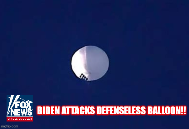 Biden orders attack on balloon! | BIDEN ATTACKS DEFENSELESS BALLOON!! | image tagged in balloon,china,shot down,spy,fox news,joe biden | made w/ Imgflip meme maker