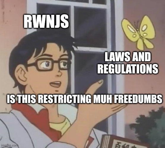Is This A Pigeon Meme | RWNJS LAWS AND REGULATIONS IS THIS RESTRICTING MUH FREEDUMBS | image tagged in memes,is this a pigeon | made w/ Imgflip meme maker