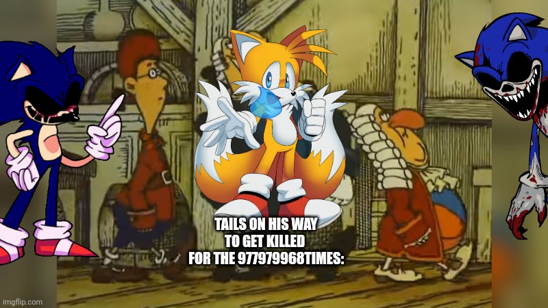 Dr. Livesey Walk | TAILS ON HIS WAY TO GET KILLED 
FOR THE 977979968TIMES: | image tagged in dr livesey walk | made w/ Imgflip meme maker