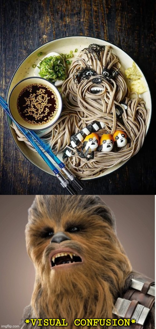 I LIKE THOSE CHOP STICKS THOUGH | *VISUAL CONFUSION* | image tagged in feeling cute chewie,star wars,chewbacca,star wars meme | made w/ Imgflip meme maker