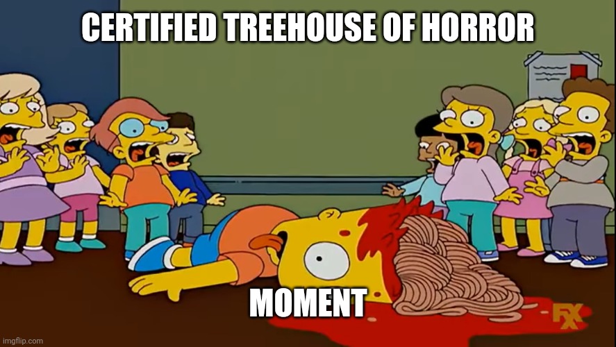 Bart fakes his death with Spaghetti | CERTIFIED TREEHOUSE OF HORROR MOMENT | image tagged in bart fakes his death with spaghetti | made w/ Imgflip meme maker
