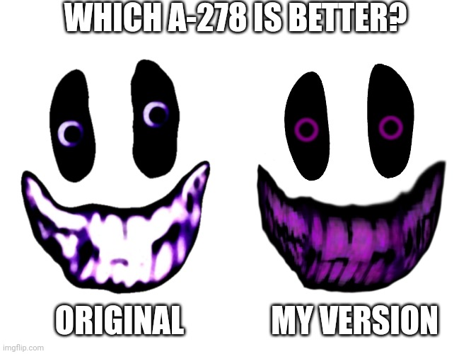 WHICH A-278 IS BETTER? ORIGINAL              MY VERSION | made w/ Imgflip meme maker