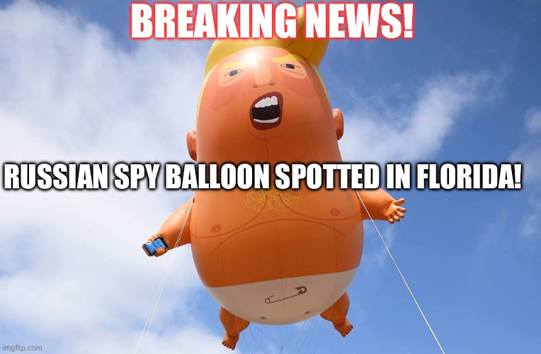US shoots down Russian spy balloon off East Coast! | BREAKING NEWS! RUSSIAN SPY BALLOON SPOTTED IN FLORIDA! | image tagged in spy balloon,russian spy,donald trump,traitor,crooked,maga | made w/ Imgflip meme maker