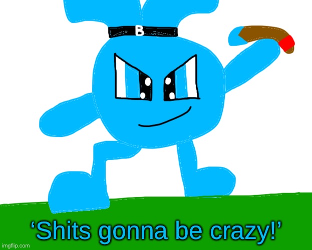 ‘Shits gonna be crazy!’ | made w/ Imgflip meme maker