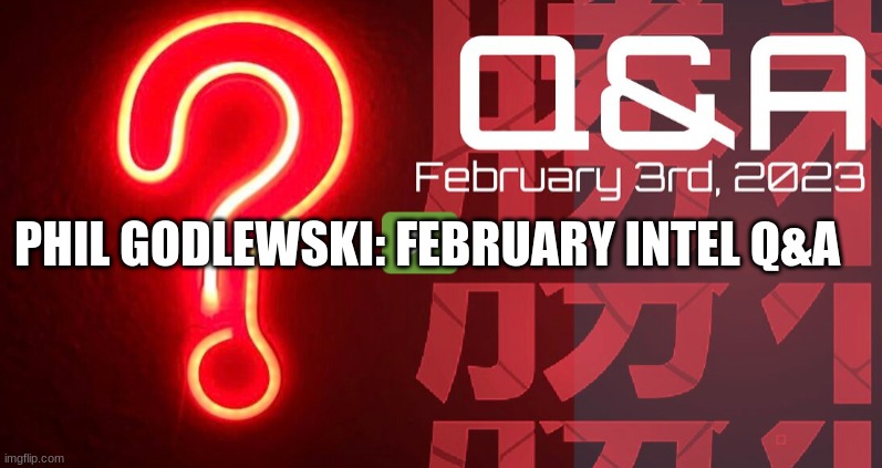  Phil Godlewski: February Intel Q&A  (Video) 