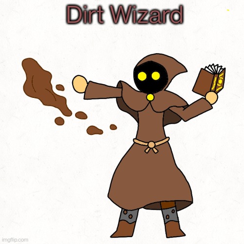 Dirt Wizard | made w/ Imgflip meme maker