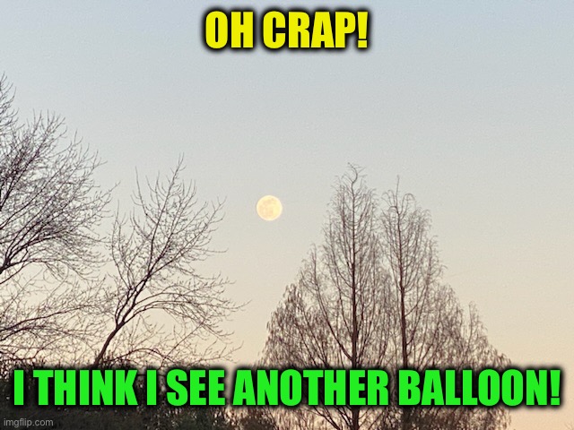 Blow up the moon! | OH CRAP! I THINK I SEE ANOTHER BALLOON! | image tagged in memes,balloon,full moon | made w/ Imgflip meme maker