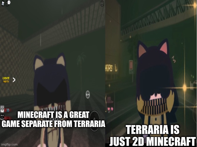 Exactly what any fan would say | MINECRAFT IS A GREAT GAME SEPARATE FROM TERRARIA; TERRARIA IS JUST 2D MINECRAFT | image tagged in sonic exe vs ai sonic exe | made w/ Imgflip meme maker