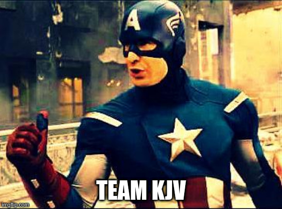 Captain America Approves | TEAM KJV | image tagged in captain america approves | made w/ Imgflip meme maker