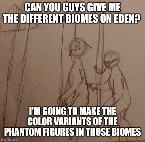 Yeah | CAN YOU GUYS GIVE ME THE DIFFERENT BIOMES ON EDEN? I'M GOING TO MAKE THE COLOR VARIANTS OF THE PHANTOM FIGURES IN THOSE BIOMES | image tagged in the phantom menace | made w/ Imgflip meme maker
