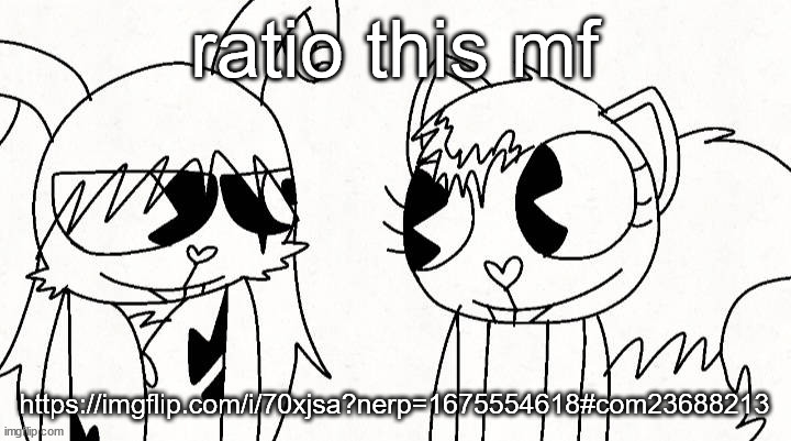 kitty and reddma | ratio this mf; https://imgflip.com/i/70xjsa?nerp=1675554618#com23688213 | image tagged in kitty and reddma | made w/ Imgflip meme maker