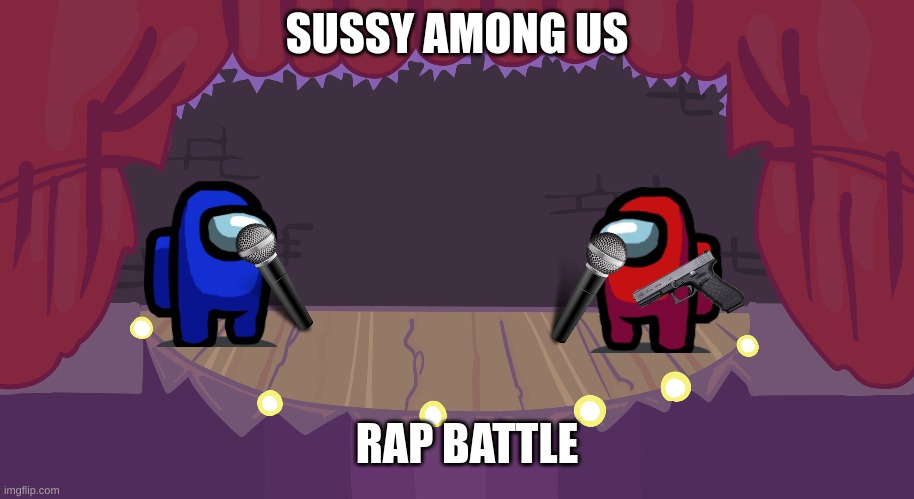 sussy rap battle | SUSSY AMONG US; RAP BATTLE | image tagged in fnf stage | made w/ Imgflip meme maker