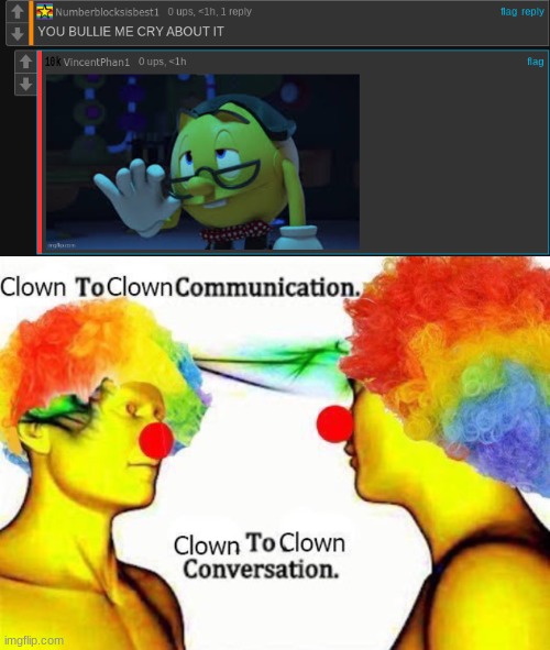 image tagged in clown to clown communication | made w/ Imgflip meme maker