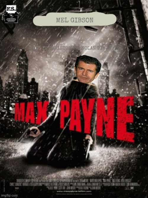 fanscription: what if christopher nolan directed max payne | MEL GIBSON; WHAT IF CHRISTOPHER NOLAN DIRECTED | image tagged in fanscription,max payne,nostalgia critic | made w/ Imgflip meme maker