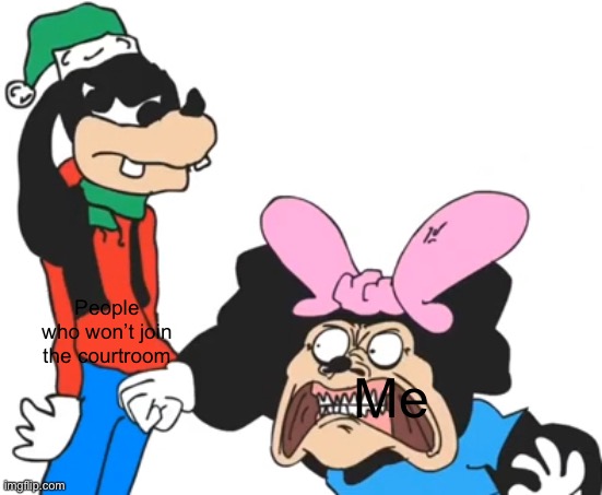 Last one btw | People who won’t join the courtroom; Me | image tagged in momi punching groovy | made w/ Imgflip meme maker