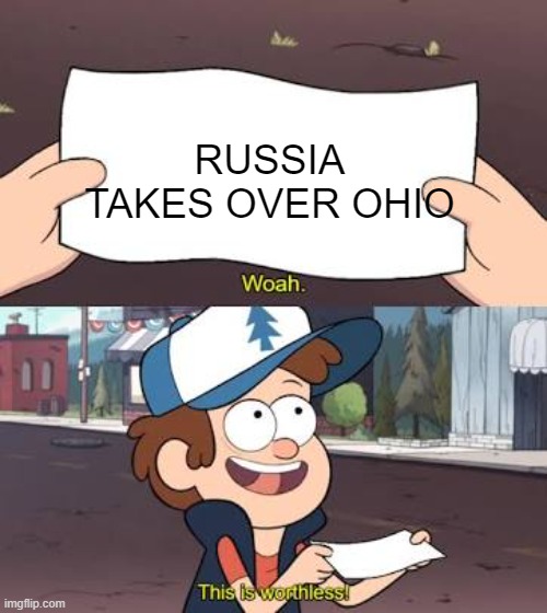 Wow This Is Useless | RUSSIA TAKES OVER OHIO | image tagged in wow this is useless | made w/ Imgflip meme maker