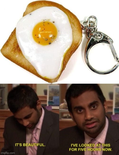 Toast and sunny side up egg keychain | image tagged in i've looked at this for 5 hours now,toast,egg,keychain,sunny side up egg,memes | made w/ Imgflip meme maker
