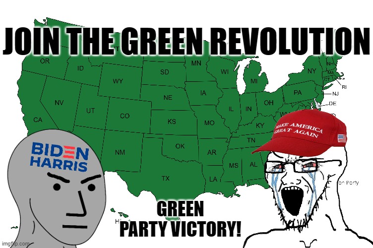 #Green Revolt | JOIN THE GREEN REVOLUTION; GREEN PARTY VICTORY! | image tagged in climate change,green party | made w/ Imgflip meme maker