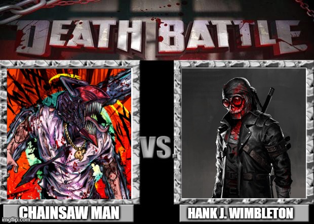 Madness Devil! | CHAINSAW MAN; HANK J. WIMBLETON | image tagged in death battle | made w/ Imgflip meme maker