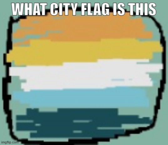 WHAT CITY FLAG IS THIS | made w/ Imgflip meme maker