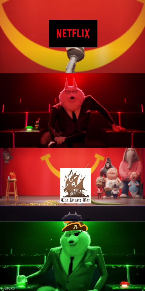 It’s time for the Netflix rebellion to begin | image tagged in sing 2 mcdonald's commercial,netflix,pirate,piracy,memes,funny | made w/ Imgflip meme maker