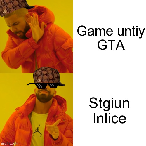 Untiy memes | Game untiy
GTA; Stgiun Inlice | image tagged in memes,drake hotline bling | made w/ Imgflip meme maker