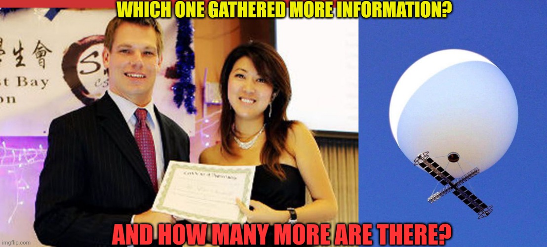 Another new normal | WHICH ONE GATHERED MORE INFORMATION? AND HOW MANY MORE ARE THERE? | image tagged in eric swalwell and fang,chinese spy balloon,communism,genocide,biden,no balls | made w/ Imgflip meme maker