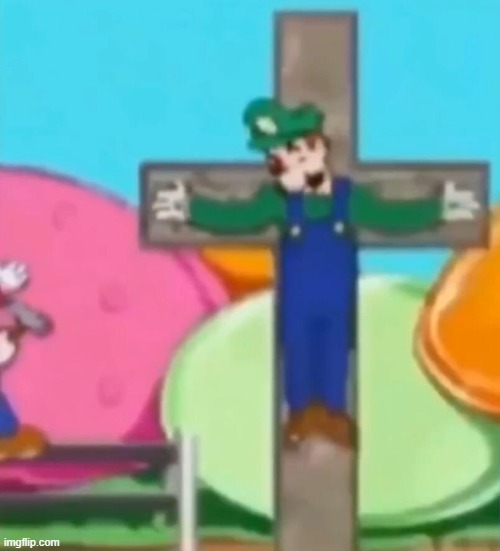 Crucified Luigi | image tagged in crucified luigi | made w/ Imgflip meme maker