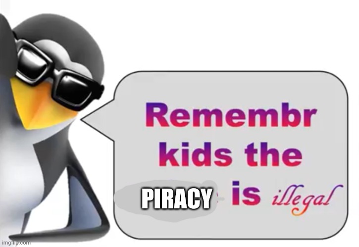 the anime is illegal | PIRACY | image tagged in the anime is illegal | made w/ Imgflip meme maker